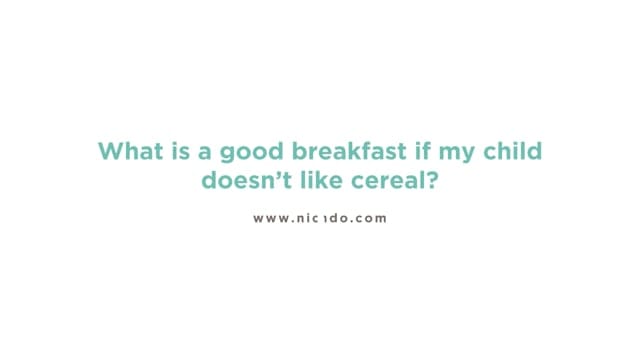 What is a good breakfast if my child doesn't like cereal?