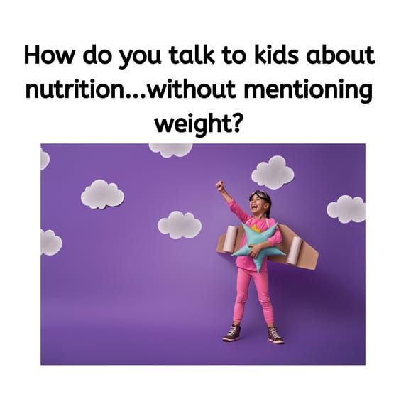 How to talk to children about nutrition &amp; weight